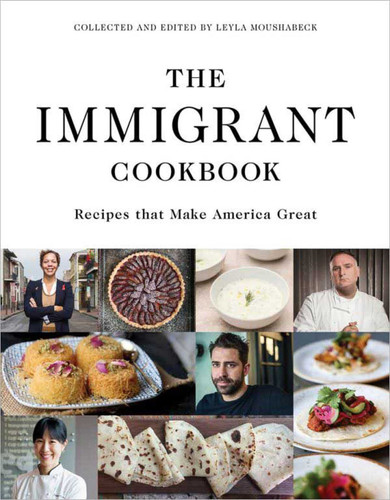 The Immigrant Cookbook: Recipes that Make America Great book cover by Leyla Moushabeck