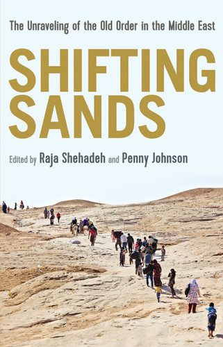 Shifting Sands: The Unraveling of the Old Order in the Middle East book cover by Raja (ed.) Shehada