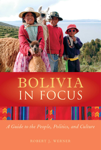 Bolivia in Focus: A Guide to the People, Politics and Culture (In Focus Guides) book cover by Robert J. Werner