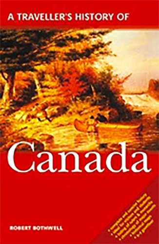 A Traveller's History of Canada (Interlink Traveller's Histories) book cover by Robert Bothwell