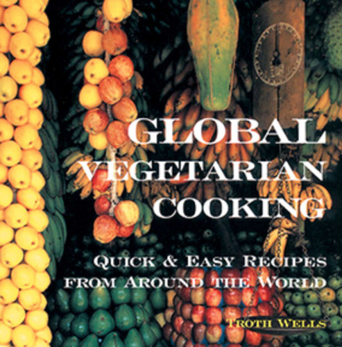 Global Vegetarian Cooking: Quick and Easy Recipes from around the World book cover by Troth Wells