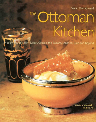 The Ottoman Kitchen: Modern Recipes from Turkey, Greece, the Balkans, Lebanon, Syria and beyond book cover by Sarah Woodward