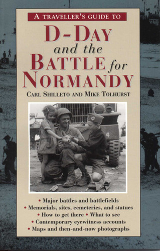 A Traveller's Guide to D-Day and the Battle for Normandy book cover by Carl Shilleto, Mike Tolhurst