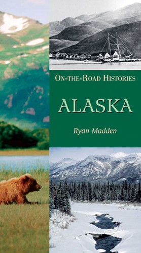 Alaska (On the Road Histories): On the Road Histories (On-the-Road Histories) book cover by Ryan Madden
