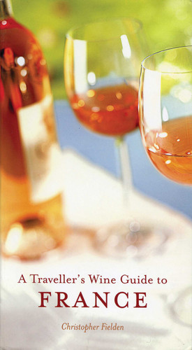 A Traveller's Wine Guide to France (Interlink Traveller's Wine Guides) book cover by Christopher Fielden, Jim Budd