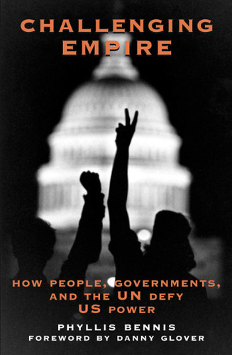 Challenging Empire: People, Governments and the UN Defy U.S. Power book cover by Phyllis Bennis