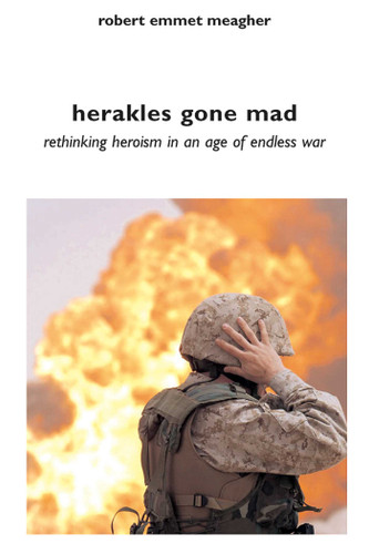 Herakles Gone Mad: Rethinking Heroism in an Age of Endless War book cover by Robert Emmet Meagher