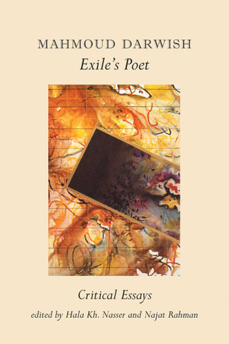 Mahmoud Darwish, Exile's Poet: Critical Essays book cover by Hala Kh. (ed.) Nassar, Najat (ed.) Rahman