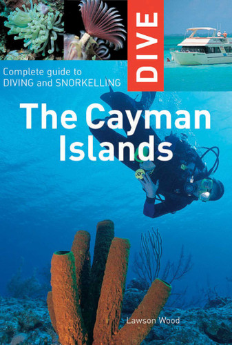 Dive the Cayman Islands: Complete Guide to Diving and Snorkeling (Interlink Dive Guides) book cover by Lawson Wood
