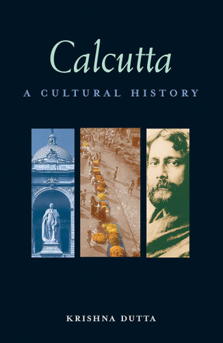 Calcutta: A Cultural History (Interlink Cultural Histories) book cover by Krishna Dutta