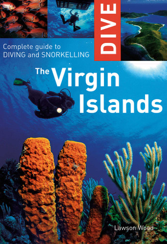Dive the Virgin Islands: Complete Guide to Diving and Snorkeling (Interlink Dive Guides) book cover by Lawson Wood