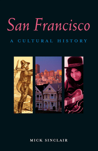 San Francisco: A Cultural History (Interlink Cultural Histories) book cover by Mick Sinclair