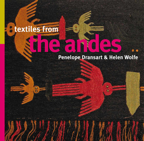 Textiles from the Andes book cover by Penelope Dransart, Helen Wolfe