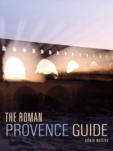The Roman Provence Guide (Interlink Guide) book cover by Edwin Mullins
