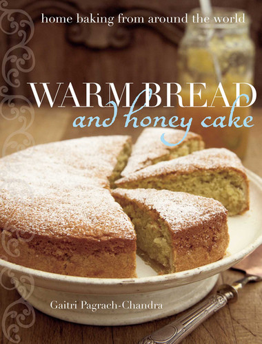 Warm Bread and Honey Cake: Home Baking from Around the World book cover by Gaitri Pagrach-Chandra