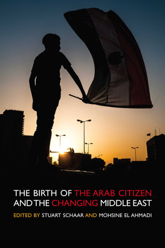 The Birth of the Arab Citizen and the Changing Middle East book cover by Stuart Schaar, Mohsine El Ahmadi