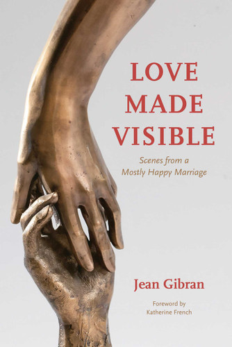 Love Made Visible: Scenes from a Mostly Happy Marriage book cover by Jean Gibran