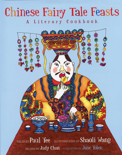 Chinese Fairy Tale Feasts: A Literary Cookbook book cover by Paul Yee