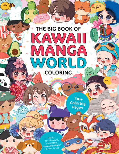 The Big Book of Kawaii Manga World Coloring: 130+ Coloring Pages book cover by Piuuvy, Ilaria Ranauro, Scott Harris, Jeannie Lee, Samantha Whitten