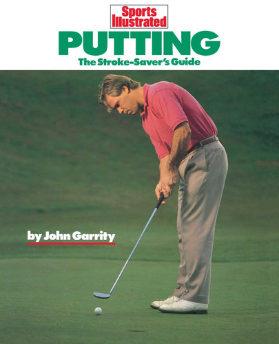 Putting: The Stroke-Savers Guide book cover by John Garrity