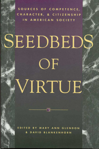 Seedbeds of Virtue: Sources of Competence, Character, and Citizenship in American Society book cover by Mary Ann Glendon, David Blankenhorn