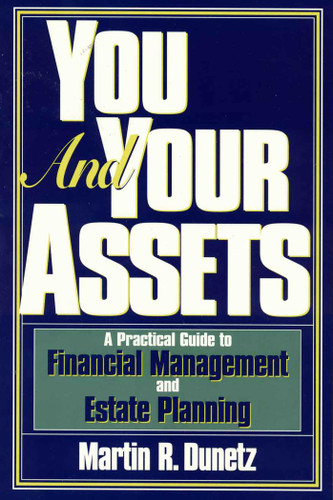You and Your Assets: A Practical Guide to Financial Management and Estate Planning book cover by Martin R. Dunetz