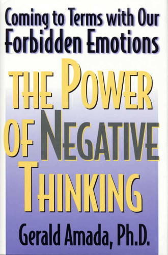 The Power of Negative Thinking: Coming to Terms with our Forbidden Emotions book cover by Gerald Amada