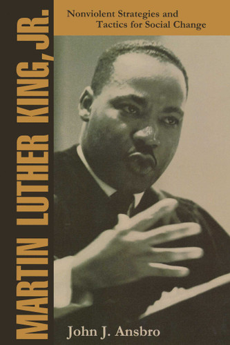 Martin Luther King, Jr.: Nonviolent Strategies and Tactics for Social Change book cover by John J. Ansbro