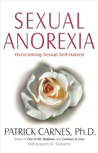Sexual Anorexia: Overcoming Sexual Self-Hatred book cover by Patrick J Carnes