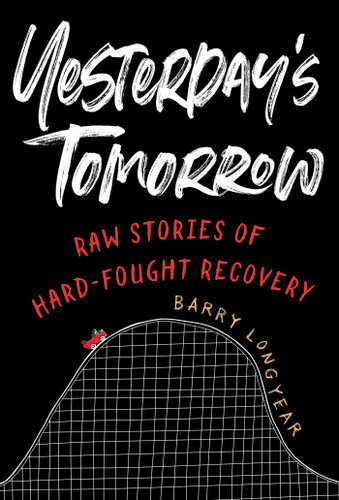 Yesterday's Tomorrow: Raw Stories of Hard-Fought Recovery book cover by Barry Longyear