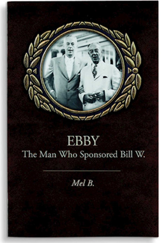 Ebby: The Man Who Sponsored Bill W. book cover by Mel B.