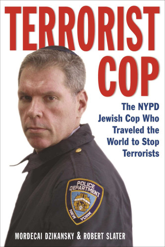 Terrorist Cop: The NYPD Jewish Cop Who Traveled The World to Stop Terrorists book cover by Mordecai Dzikansky, Robert Slater