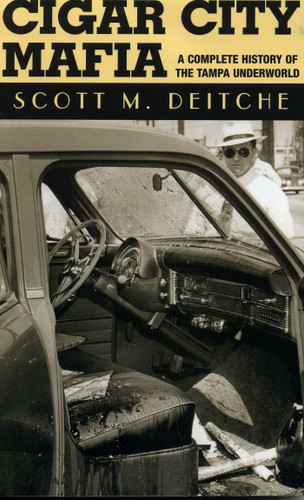 Cigar City Mafia: A Complete History of the Tampa Underworld book cover by Scott M. Deitche