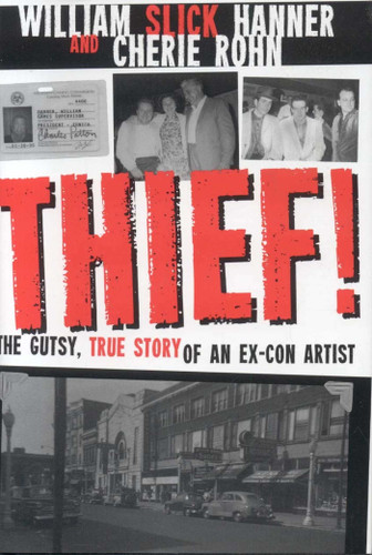 Thief! A Gutsy, True Story of an Ex-Con Artist book cover by William Hanner, Cherie Rohn