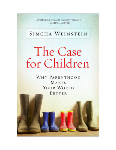 The Case for Children: Why Parenthood Makes Your World Better book cover by Simcha Weinstein