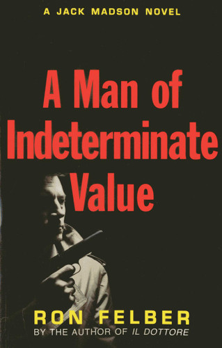 A Man of Indeterminate Value (A Jack Madson Novel) book cover by Ron Felber