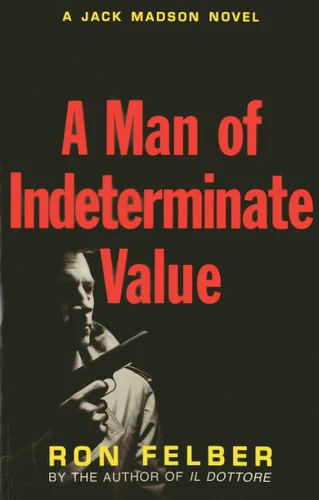 A Man of Indeterminate Value (A Jack Madson Novel) book cover by Ron Felber
