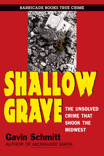 Shallow Grave: The Unsolved Crime That Shook The Midwest book cover by Gavin Schmitt