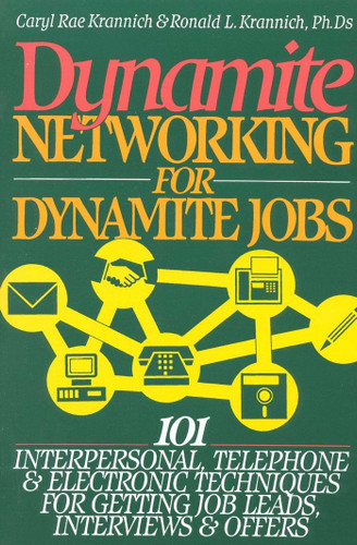 Dynamite Networking for Dynamite Jobs: 101 Interpersonal, Telephone, & Electronic Techniques for Getting Job Leads, Interviews, and Offers book cover by Ronald Louis Krannich, Caryl Krannich