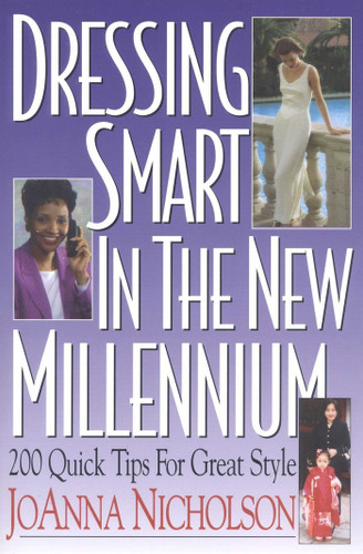 Dressing Smart in the New Millennium: 200 Quick Tips for Great Style book cover by JoAnna Nicholson