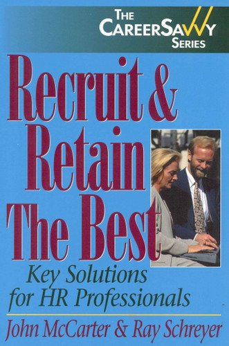 Recruit & Retain The Best: Key Solutions for HR Professionals book cover by Ray Schreyer, John McCarter