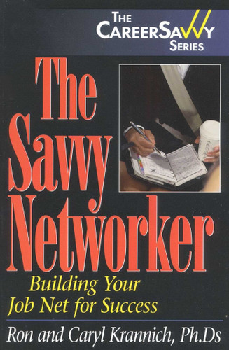 The Savvy Networker: Building Your Job Net for Success book cover by Ronald Krannich, Caryl Krannich