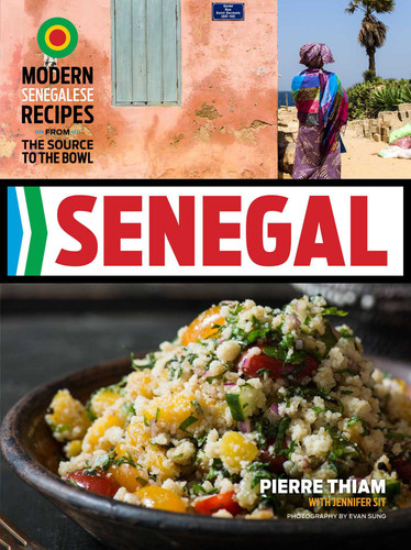 Senegal: Modern Senegalese Recipes from the Source to the Bowl book cover by Pierre Thiam, Jennifer Sit