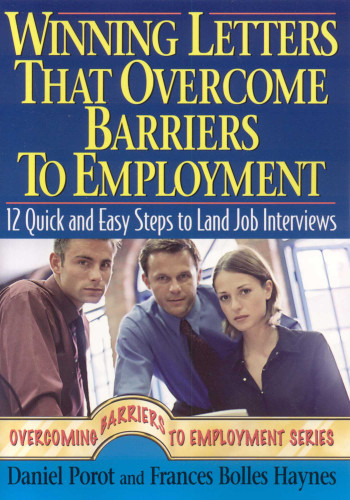 Winning Letters that Overcome Barriers to Employment: 12 Quick and Easy Steps to Land Job Interviews book cover by Daniel Porot, Bolles Haynes