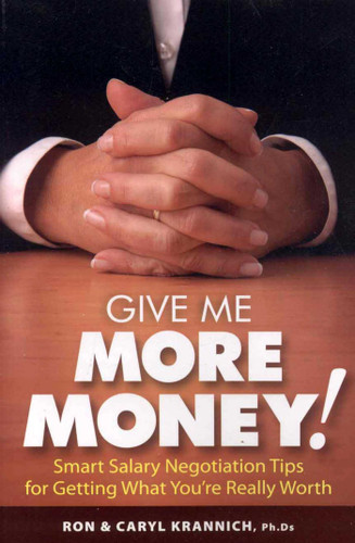Give Me More Money!: Smart Salary Negotiation Tips for Getting Paid What You're Really Worth book cover by Ronald Krannich, Caryl Krannich