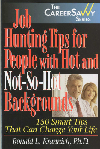 Job Hunting Tips for People with Hot and Not-So-Hot Backgrounds: 150 Smart Tips That Can Change Your Life book cover by Ronald Krannich