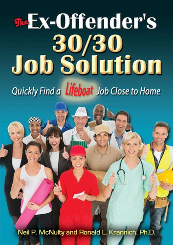 The Ex-Offender's 30/30 Job Solution: Quickly Find a Lifeboat Job Close to Home book cover by Neil P. McNulty, Ronald L. Krannich