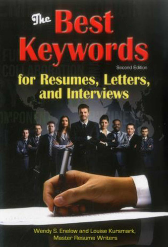 The Best Keywords for Resumes, Letters, and Interviews: Powerful Words and Phrases for Landing Great Jobs! book cover by Wendy S. Enelow, Louise Kursmark