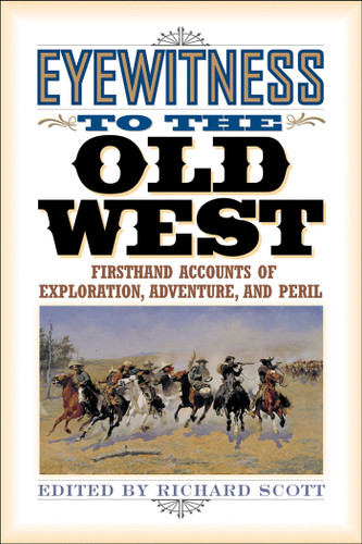 Eyewitness to the Old West: Firsthand Accounts of Exploration, Adventure, and Peril book cover by 