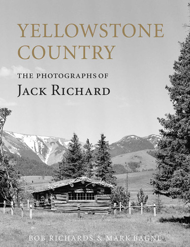 Yellowstone Country: The Photographs of Jack Richard book cover by Mark Bagne, Bob Richard